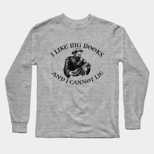 I Like Big Books Long Sleeve T-Shirt